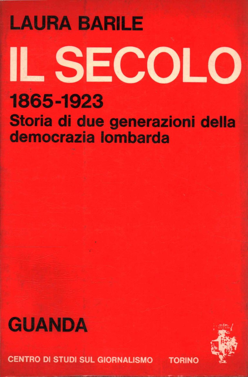 Il Secolo 1865 - 1923. Storia di due generazioni della …
