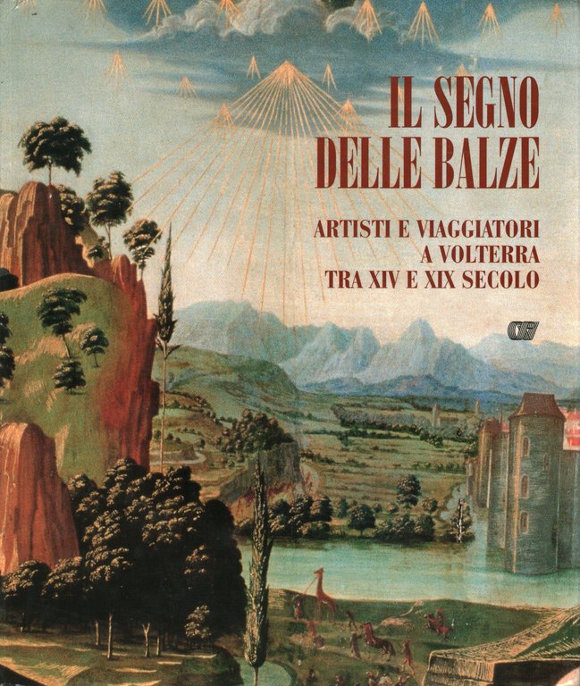 Il segno delle balze. Artisti e viaggiatori a Volterra tra …