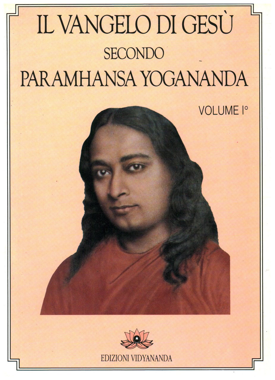 Il Vangelo di Gesù secondo Paramhansa Yogananda (volume 1)