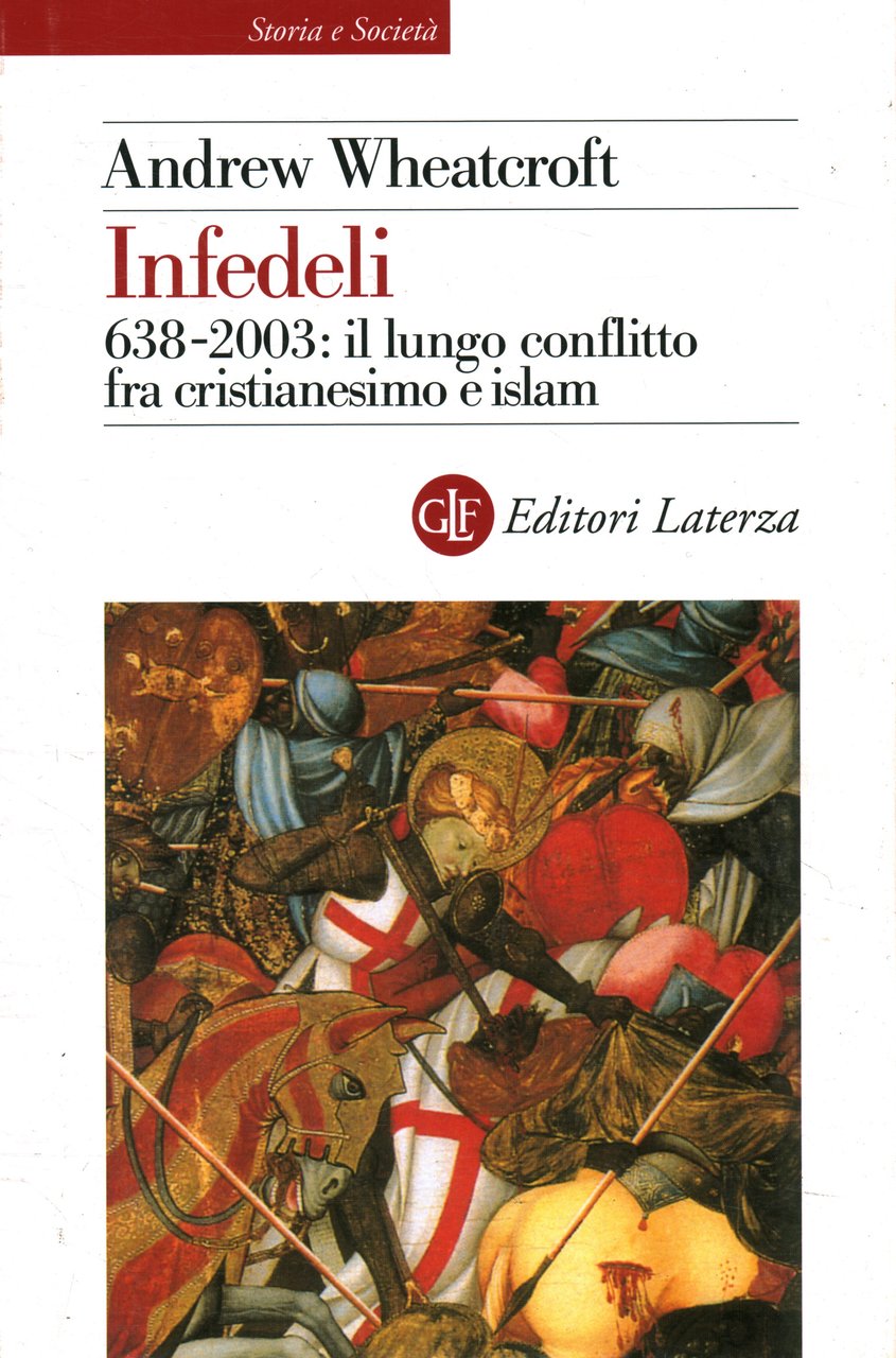 Infedeli. 638-2003: il lungo conflitto fra cristianesimo e islam