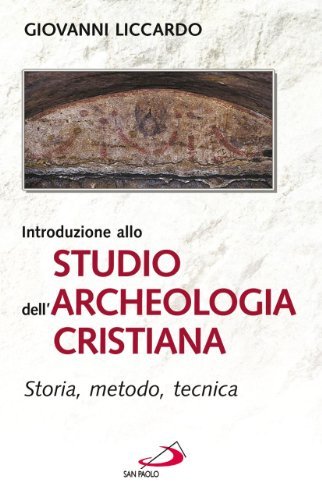 Introduzione allo studio dell'archeologia cristiana