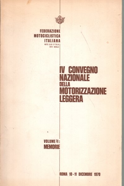 IV Convegno Nazionale della motorizzazione leggera. Volume II: memorie