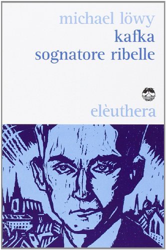 Kafka sognatore ribelle