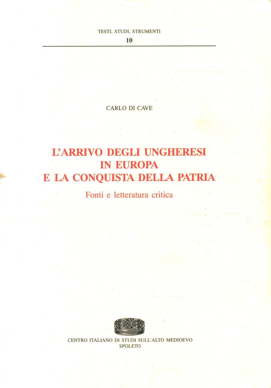 L'arrivo degli Ungheresi in Europa e la conquista della patria