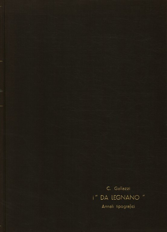 L'editoria Milanese nel primo cinquantennio della stampa: i Da Legnano …