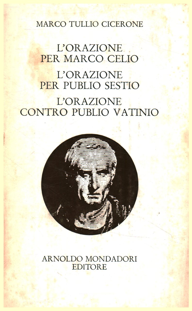 L'orazione per Marco Celio. L'orazione per Publio Sestio. L'orazione contro …