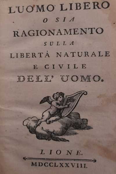 L'uomo libero o sia ragionamento sulla libertà naturale e civile …