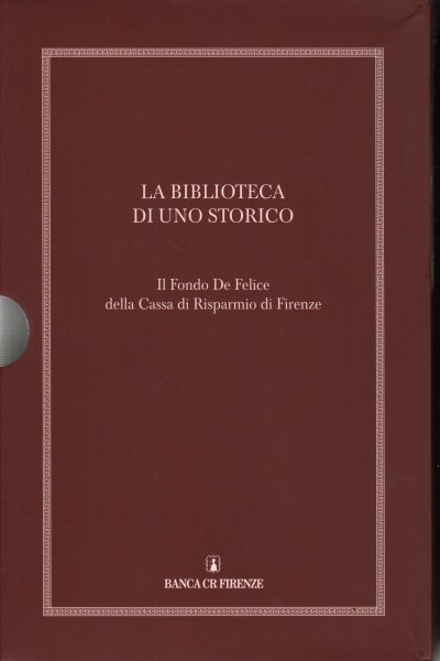 La biblioteca di uno storico. Il Fondo de Felice della …