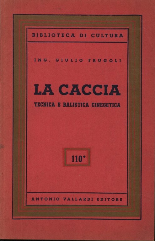 La caccia. Tecnica e balistica cinegetica