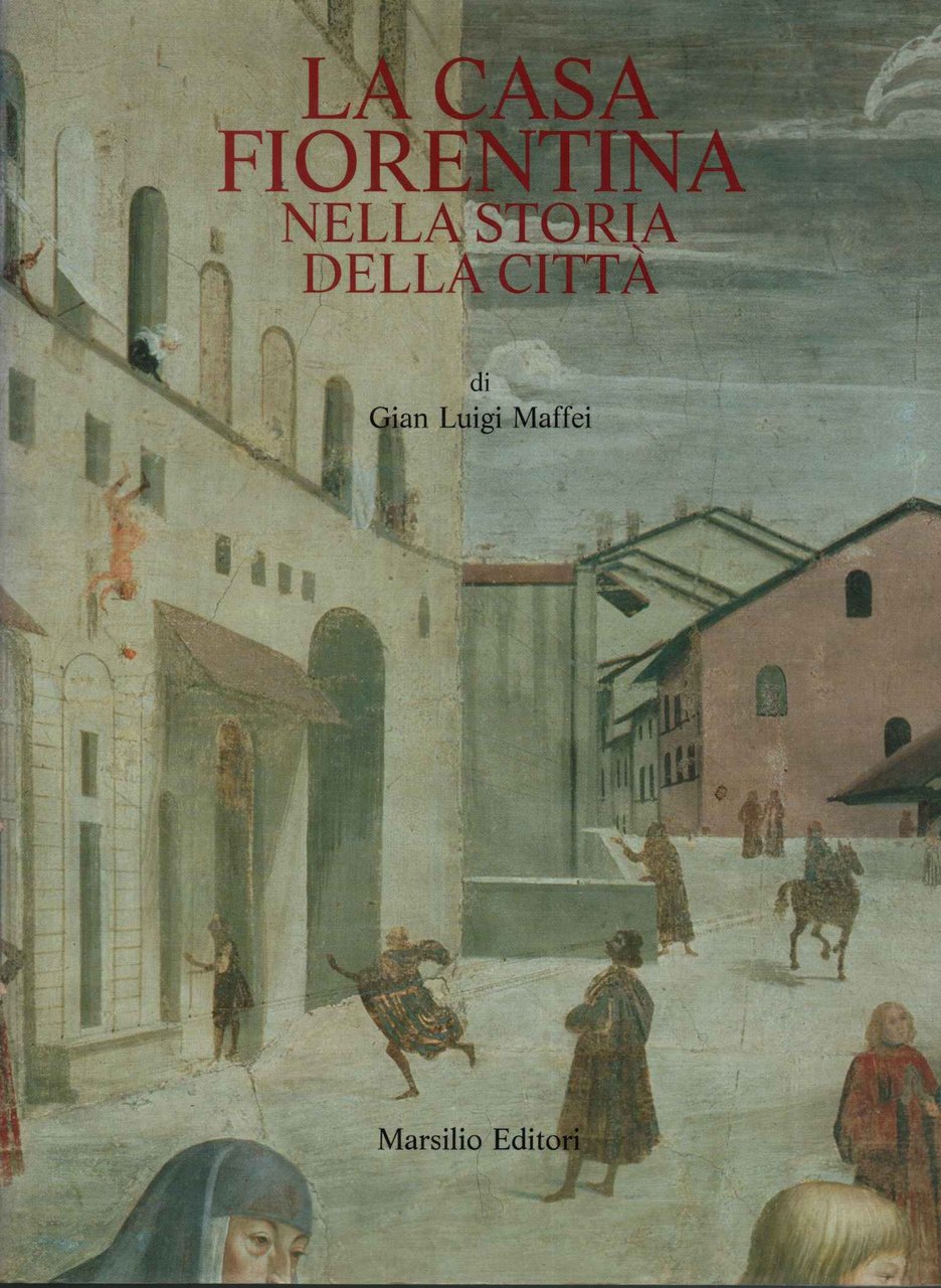 La casa fiorentina nella storia della città