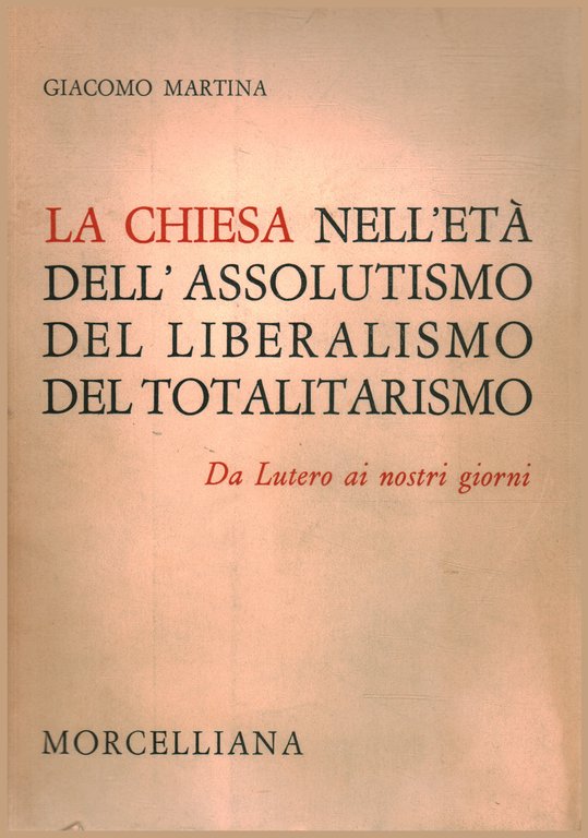 La chiesa nell'età dell'assolutismo del liberalismo del totalitarismo