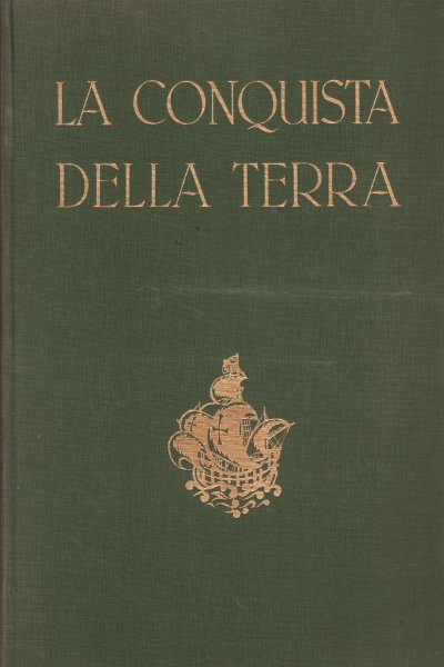 La conquista della terra. Storia delle esplorazioni