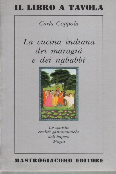 La cucina indiana dei maragià e dei nababbi