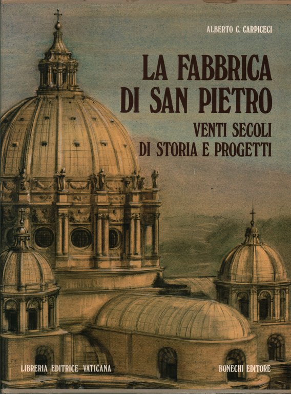 La Fabbrica di San Pietro. Venti secoli di storia e …