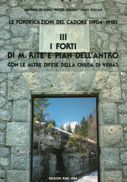 La fortificazione del Cadore (1904-1918). I Forti di M. Rite …