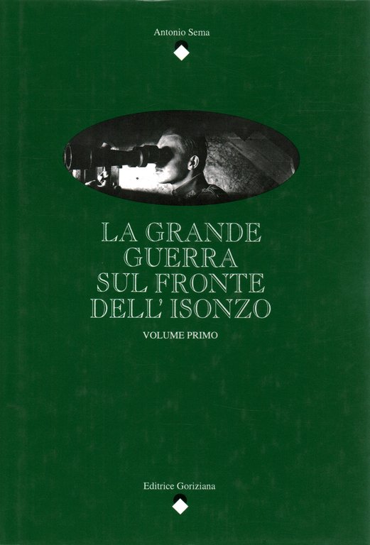 La grande guerra sul fronte dell'Isonzo. Volume primo