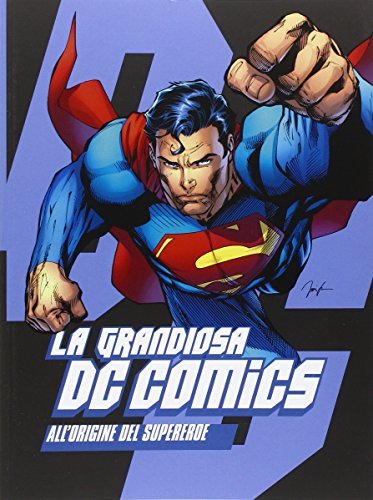 La grandiosa DC Comics. All'origine del supereroe