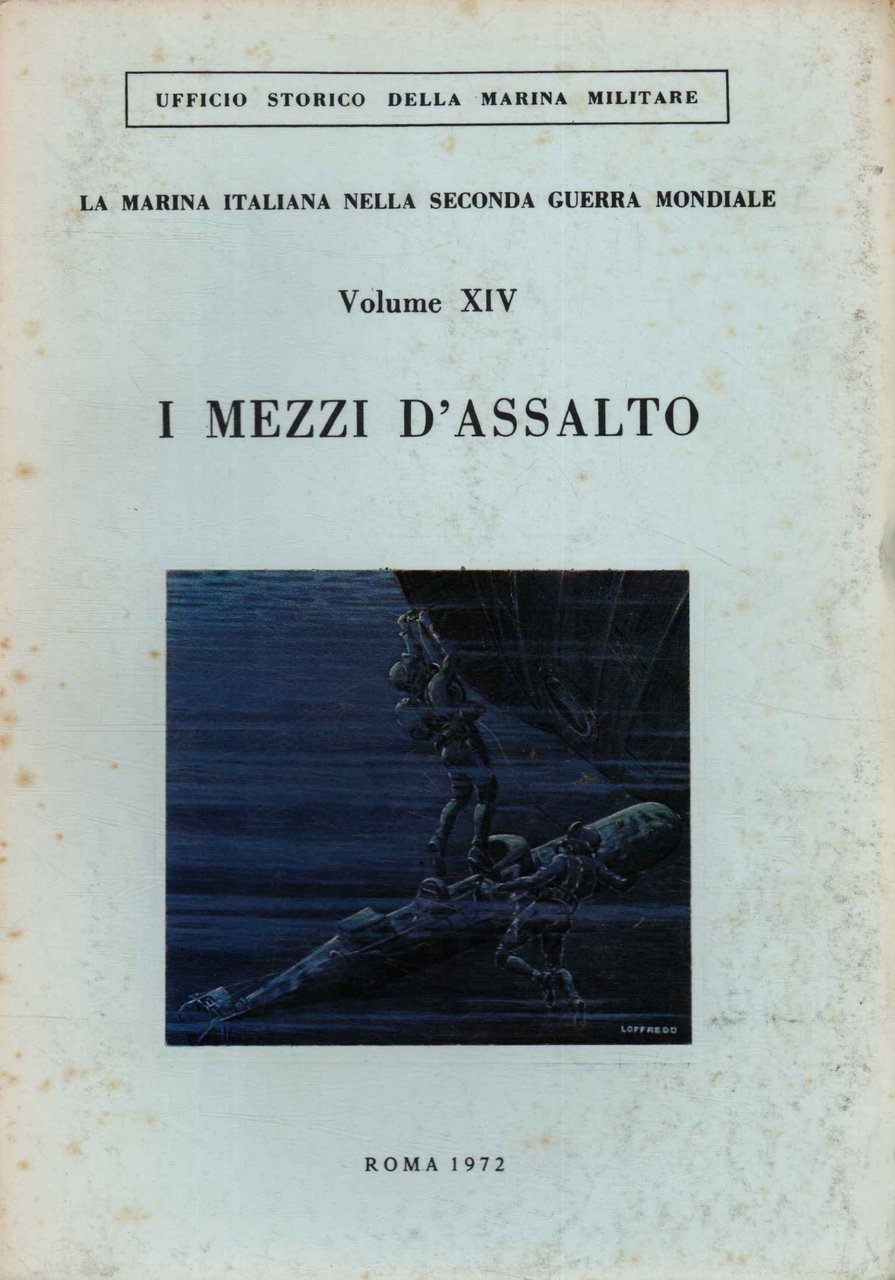 La marina italiana nella Seconda Guerra Mondiale. I mezzi d'assalto …