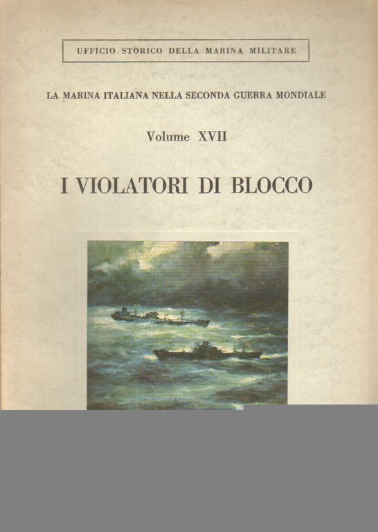 La Marina Italiana nella Seconda Guerra Mondiale. Volume XVII. I …