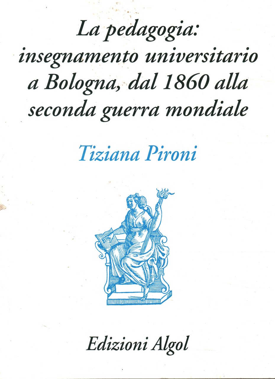 La pedagogia: insegnamento universitario a Bologna, dal 1860 alla seconda …