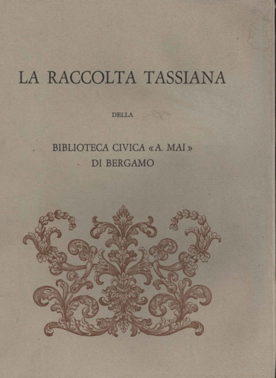 La raccolta tassiana della biblioteca civica A. Mai di Bergamo