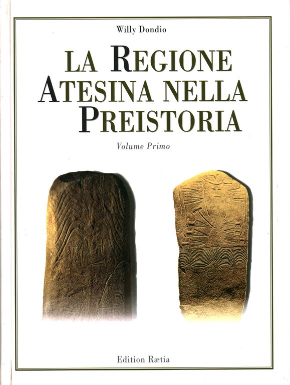 La regione atesina nella preistoria (primo volume)