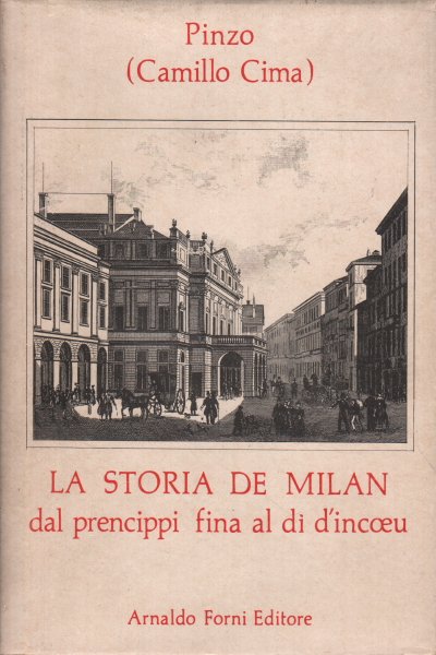 La storia de Milan dal prencippi fina al dì d'incœu …