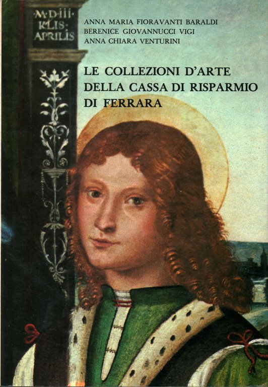 Le collezioni d'arte della cassa di risparmio di Ferrara