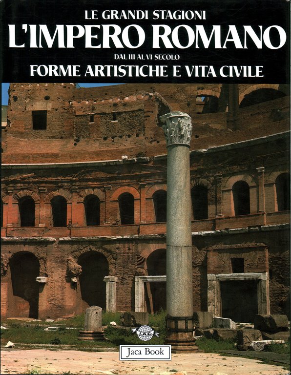 Le grandi stagioni dell'Impero Romano (dal III al VI secolo). …
