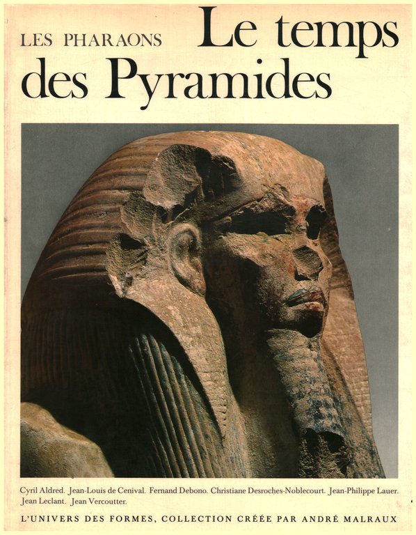 Le monde ègyptien I. Les Pharaons: Le temps des Pyramides