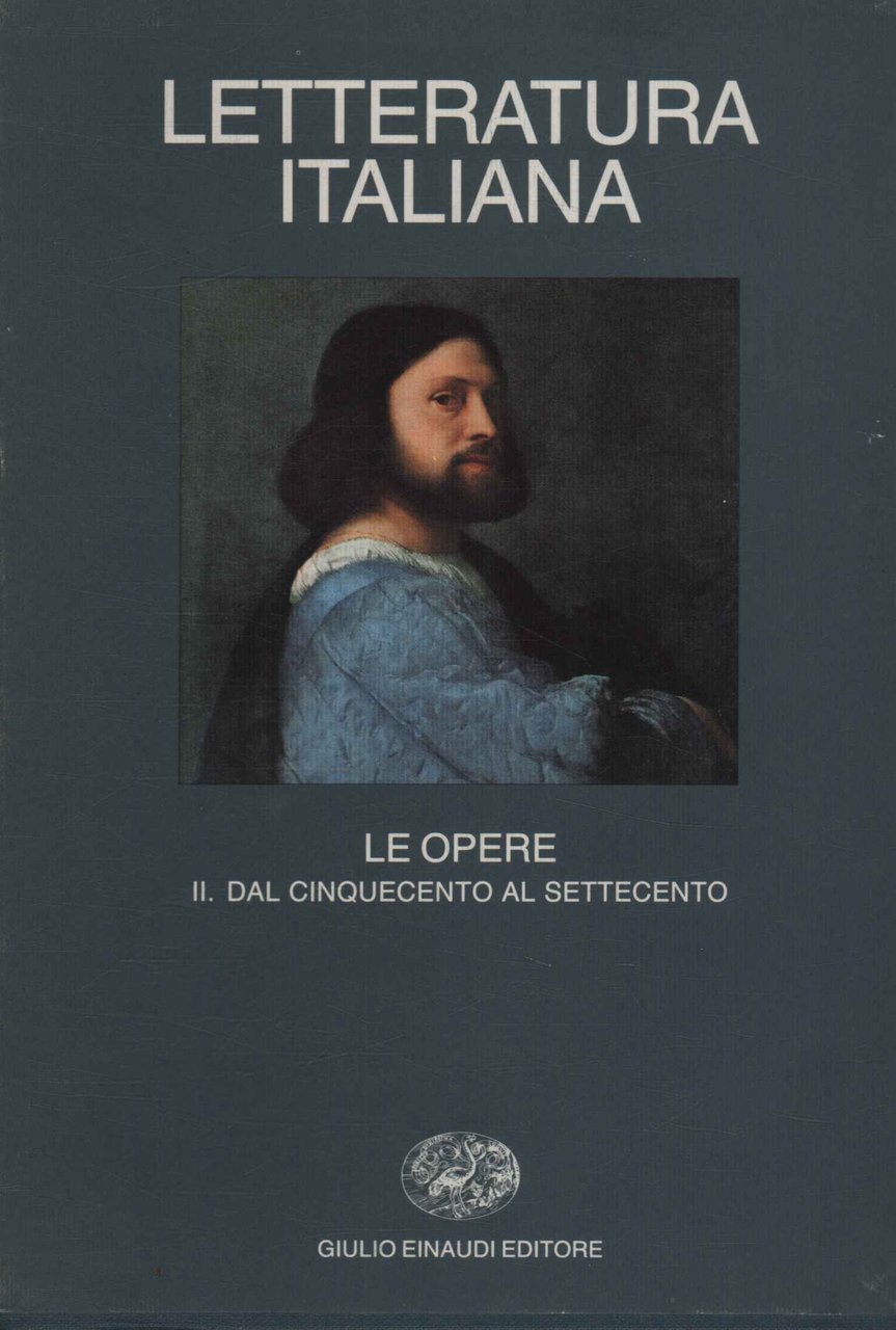 Letteratura italiana. Le opere dal Cinquecento al Settecento (Volume II)