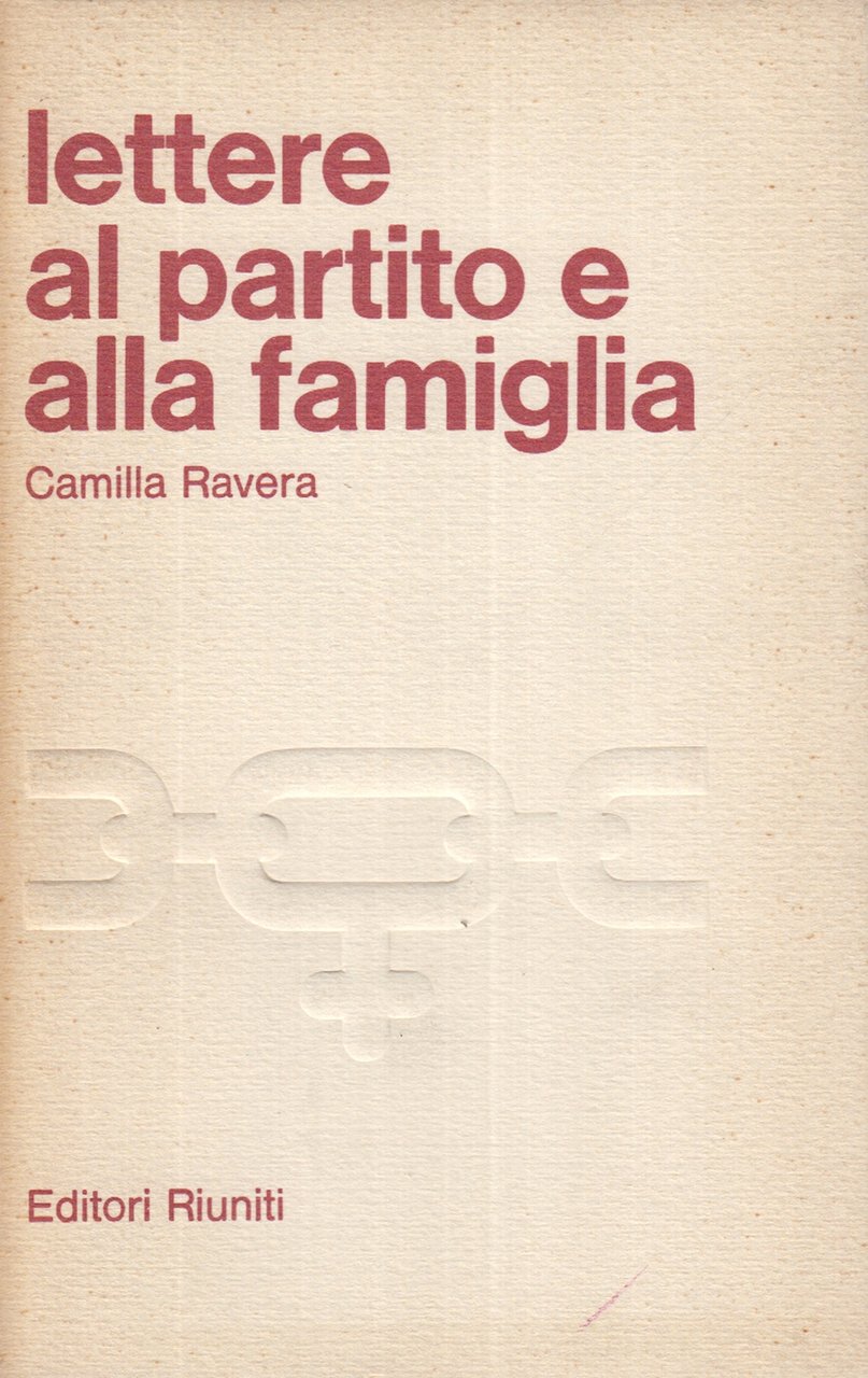 Lettere al partito e alla famiglia