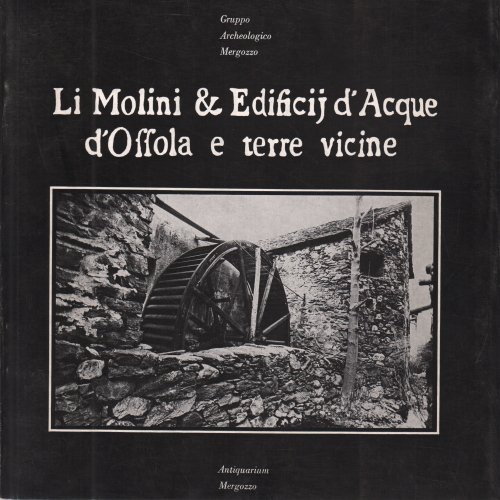 Li Molini & Edificij d'Acque d'Ossola e terre vicine