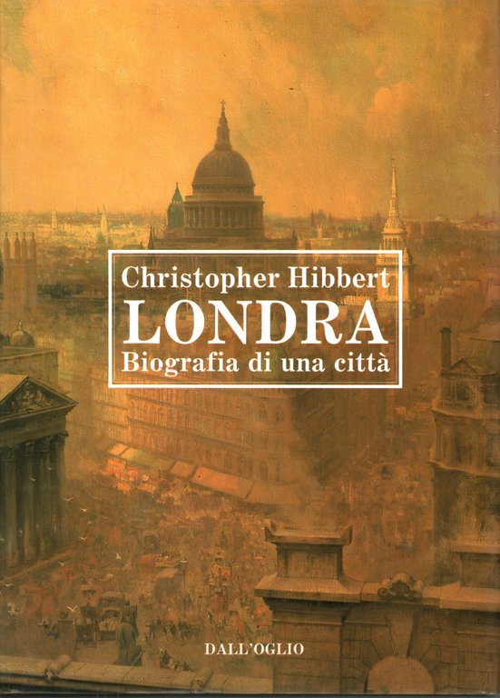 Londra. Biografia di una città