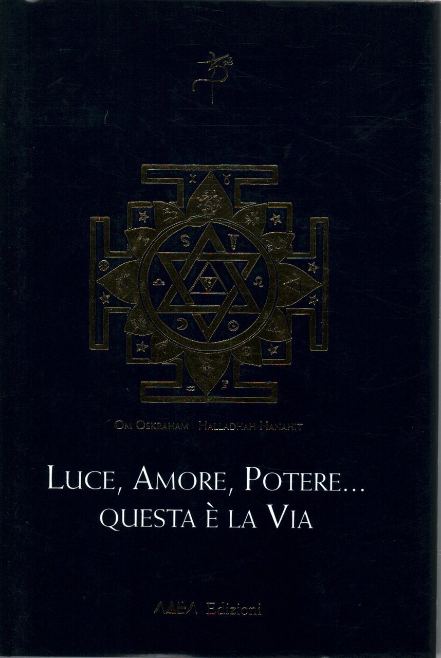 Luce, amore, potere. Questa è la via