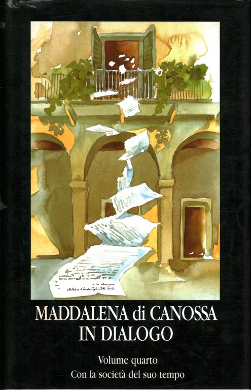 Maddalena di Canossa in dialogo volume quarto. Con la società …