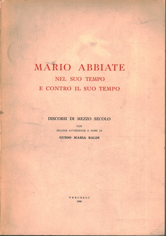 Mario Abbiate nel suo tempo e contro il suo tempo