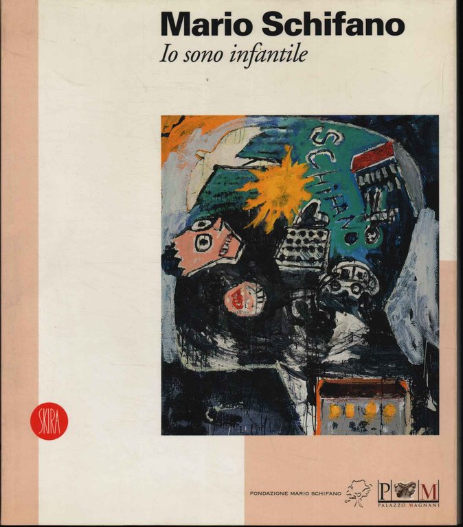 Mario Schifano. Io sono infantile