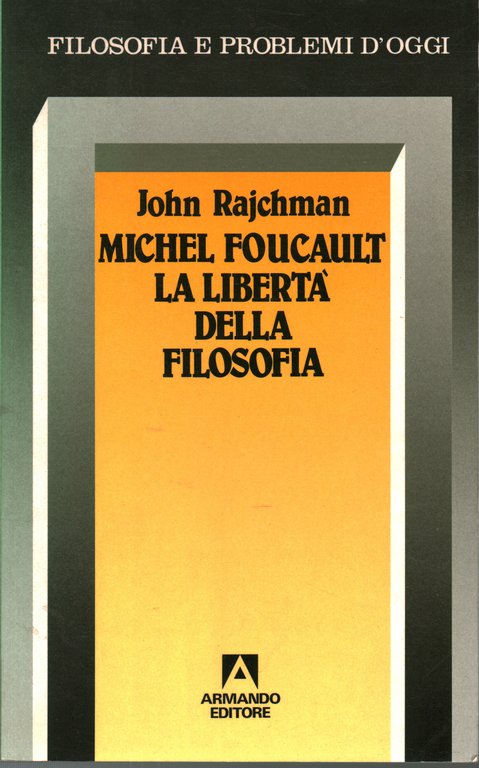 Michel Foucault La libertà della filosofia