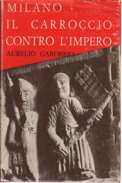 Milano il Carroccio contro l'Impero