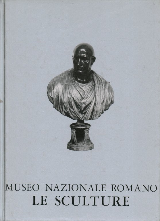 Museo nazionale romano: le Sculture. I Marmi Ludovisi dispersi (Volume …