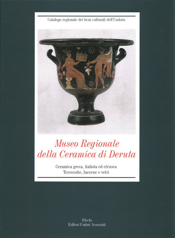 Museo Regionale della Ceramica di Deruta. Ceramica greca, italiota ed …