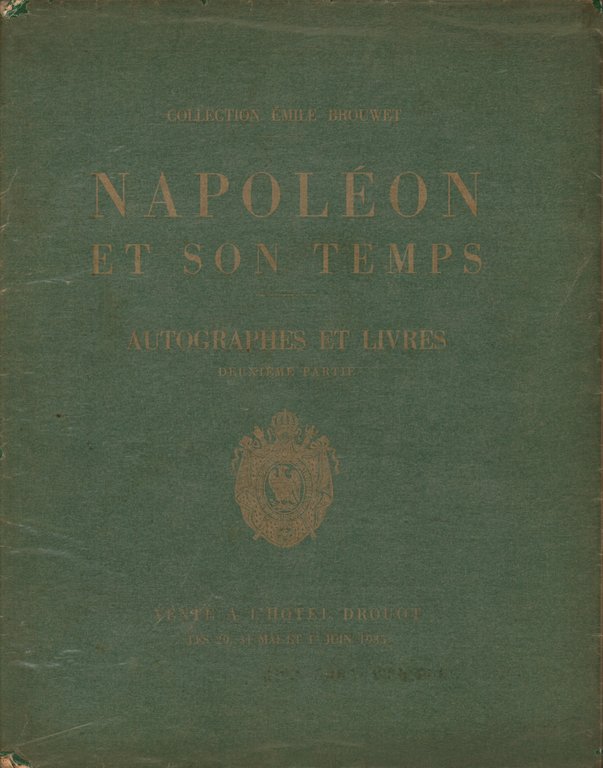 Napoléon et son temps. Catalogue de lettres autographes et documents …