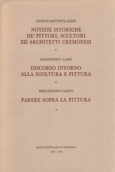 Notizie istoriche de' pittori, scultori ed architetti cremonesi - Discorso …