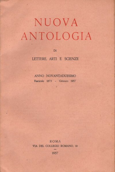 Nuova Antologia di Lettere, Arti, Scienze. Anno XCII, gennaio/giugno 1957. …