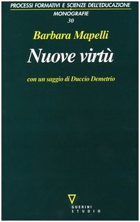 Nuove virtù. Percorsi di filosofia dell'educazione