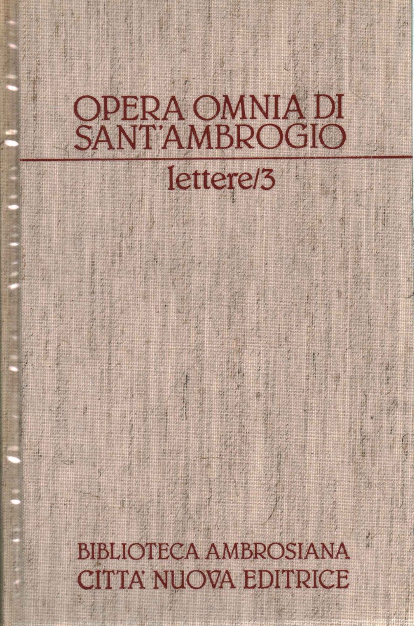 Opera Omnia di Sant'Ambrogio. Discorsi e Lettere II/III. Lettere (70-77)