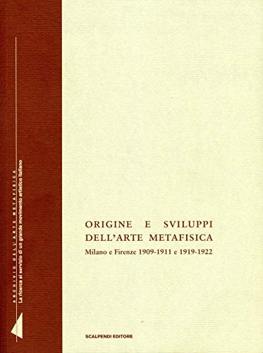 Origine e sviluppi dell'arte metafisica. Milano e Firenze 1909-1911 e …