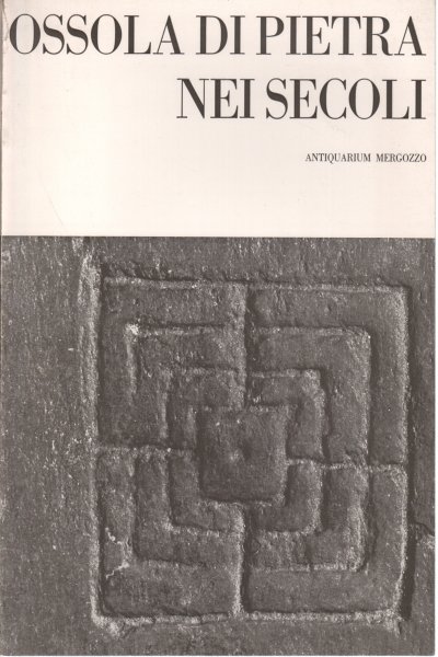 Ossola di pietra nei secoli
