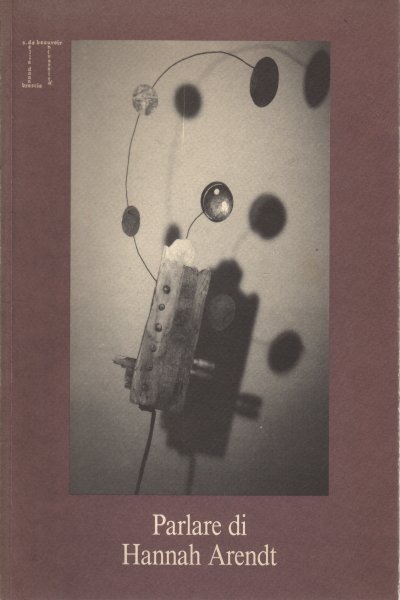 Parlare di Hannah Arendt